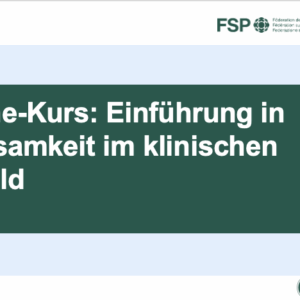 Einführung in Achtsamkeit im klinischen Umfeld